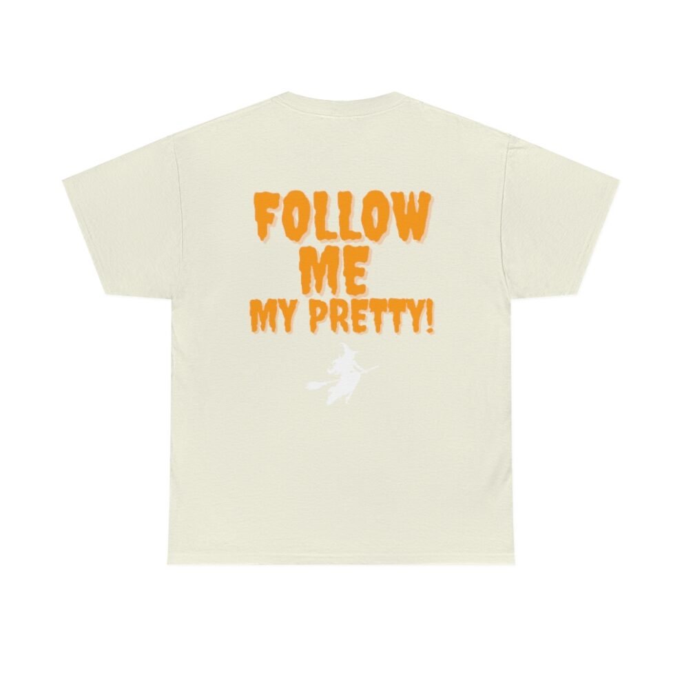 A t-shirt that says follow me my pretty