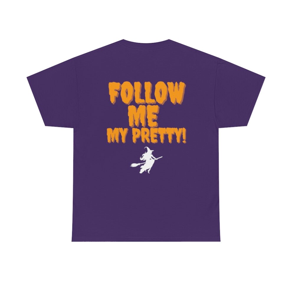 A purple t-shirt with the words " follow me my pretty !" on it.