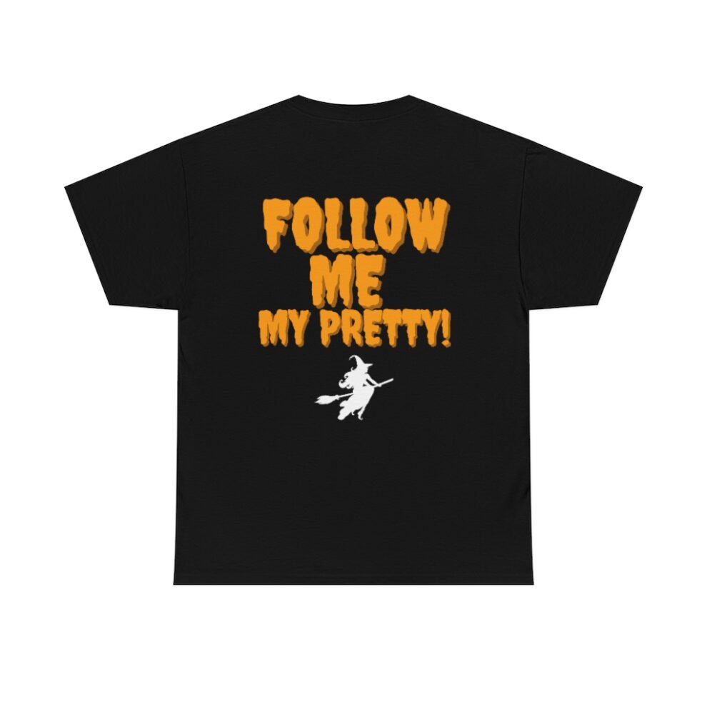 A black t-shirt with the words " follow me my pretty ".