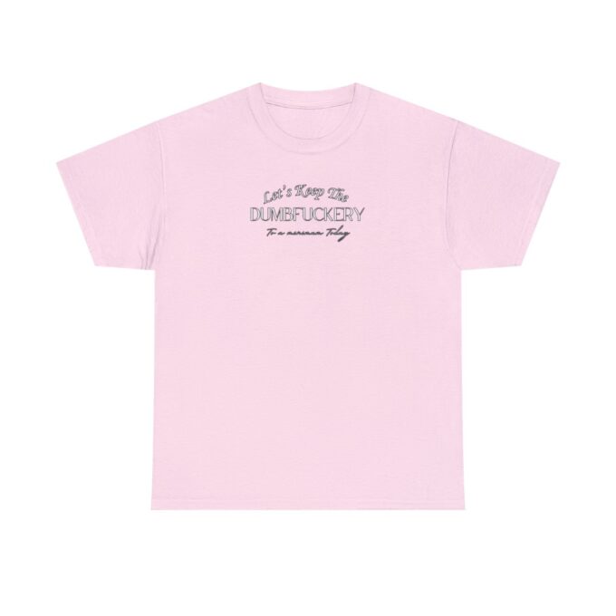 A pink t-shirt with the words " let 's make it a good one ".