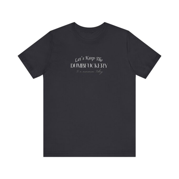 A black t-shirt with the words " let 's keep it in order for us to be."