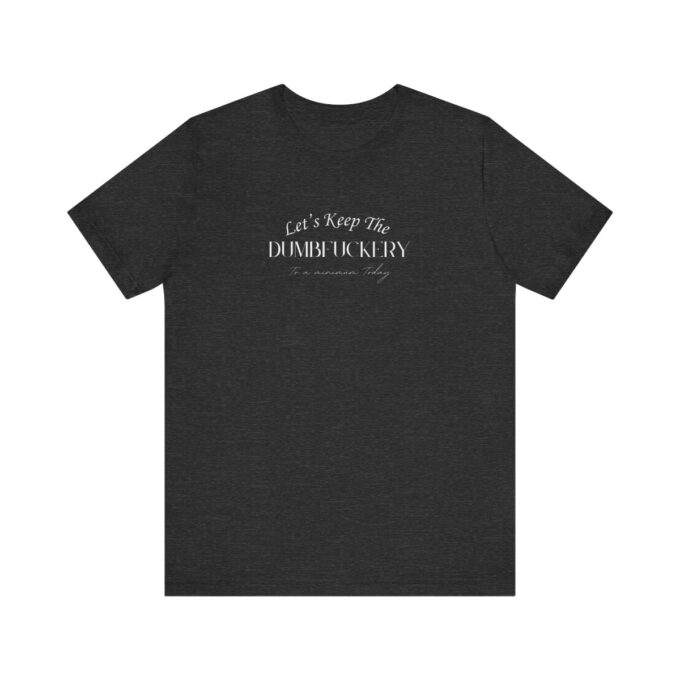 A black t-shirt with the words " let 's keep it in order."