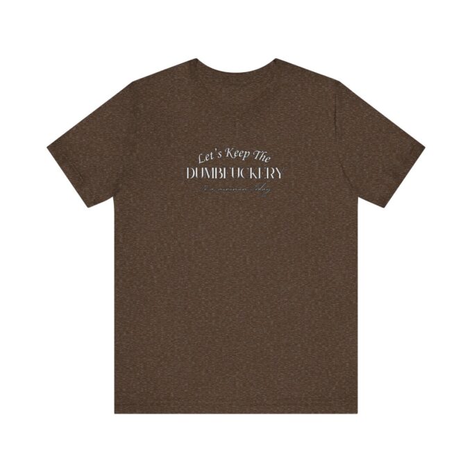 A brown t-shirt with the words " let 's keep it together."