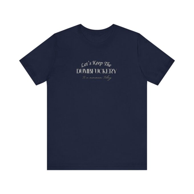 A navy blue t-shirt with the words " let 's keep it in order."
